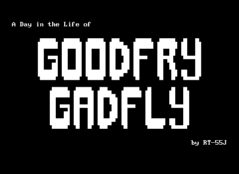 A Day in the Life of Goodfry Gadfly
